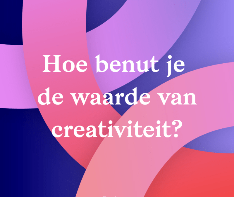 Podcast – Hoe benut je de waarde van creativiteit?